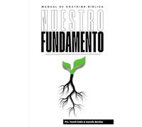 Nuestro Fundamento: Manual de doctrina biblica