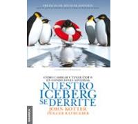 Nuestro Iceberg Se Derrite: Como Cambiar Y Tener Éxito En Situaciones Adversas (SIN COLECCION)