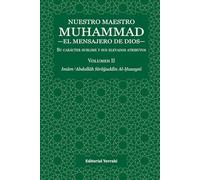 Nuestro maestro Muhammad el Mensajero de Dios: su carácter sublime y sus elevados atributos. Volumen II