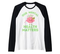 Nuestro Mes de concienciación sobre Salud Mental Importa Camiseta Manga Raglan