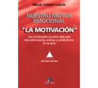 Nuestro Motor Emocional: La Motivacion