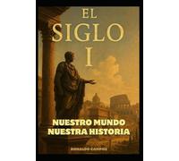 Nuestro Mundo, Nuestra Historia: Siglo I (NUESTRO MUNDO, NUESTRA HISTORIA - SERIE)