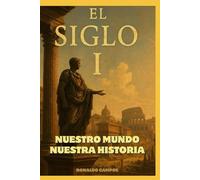 Nuestro Mundo, Nuestra Historia: Siglo I (NUESTRO MUNDO, NUESTRA HISTORIA - SERIE)