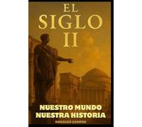 Nuestro Mundo, Nuestra Historia: Siglo II (NUESTRO MUNDO, NUESTRA HISTORIA - SERIE)