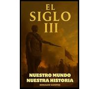 NUESTRO MUNDO, NUESTRA HISTORIA: SIGLO III (NUESTRO MUNDO, NUESTRA HISTORIA - SERIE)