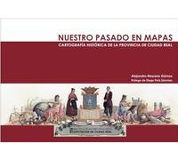 NUESTRO PASADO EN MAPAS: Cartografía histórica de la provincia de Ciudad Real: 241 (General)