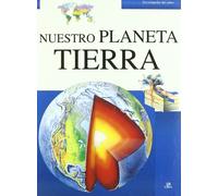 Nuestro Planeta Tierra (Enciclopedia del Saber)