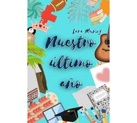 Nuestro último año (Trilogía nuestro)
