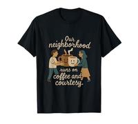 Nuestro vecindario Funciona con café y cortesía Imprimir Camiseta