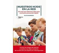 Nuestros hijos en la red: 50 cosas que debemos saber para una buena prevención digital