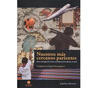 NUESTROS MÁS CERCANOS PARIENTES: Breve antología del cuento venezolano de los últimos 25 años: 1 (Narrativa)