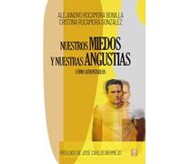 Nuestros miedos y nuestras angustias: Cómo afrontarlos: 17 (Psicologia, Pedagogia)