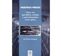 Nuestros Presos: Cómo son, qué delitos cometen y qué tratamiento se les aplica: 4 (Psicología Jurídica)
