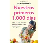 Nuestros primeros 1.000 días: Todo lo que debes saber sobre tu alimentación y la de tu bebé desde el embarazo hasta los 2 años (GROU)