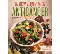 NUEVA ALIMENTACION ANTICANCER - LA. RECETAS PARA CADA DIA
