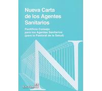 Nueva carta de los agentes sanitarios: Pontificio Consejo para los Agentes Sanitarios ( para la pastoral de la Salud): 101 (Formación Cristiana)
