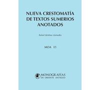 Nueva crestomatía de textos sumerios anotados: 05 (MONOGRAFÍAS DE ORIENTE ANTIGUO (MOA))