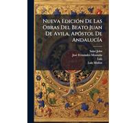 Nueva EdiciÃ3n De Las Obras Del Beato Juan De Avila, ApÃ3stol De AndalucÃ-a