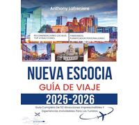 Nueva Escocia Guía De Viaje 2025-2026: Guía Completa De 50 Atracciones Imprescindibles Y Experiencias Inolvidables Para Los Turistas