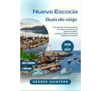 Nueva Escocia Guía de viaje 2026 · 2027: Descubra las mareas boreales, las rutas de mariscos, los pueblos acadios, y la Ruta Cabot en el paraíso oceánico de Canadá.