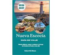 Nueva Escocia Guía de viaje 2026-2027: Dónde alojarse, comer y explorar a lo largo de la bahía de Fundy y más allá