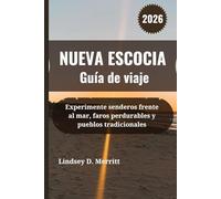 NUEVA ESCOCIA Guía de viaje 2026: Experimente senderos frente al mar, faros perdurables y pueblos tradicionales