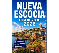NUEVA ESCOCIA GUÍA DE VIAJE 2026: Rutas de langosta, carreteras con faros, recorridos por la ruta Cabot Trail y pueblos marítimos históricos.
