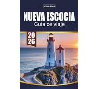 NUEVA ESCOCIA GUÍA DE VIAJE 2026: Viajes por carretera por la costa, pueblos de pescadores, recorridos panorámicos, avistamiento de ballenas, cocina local y gemas marítimas ocultas