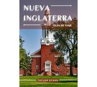 NUEVA INGLATERRA GUÍA DE VIAJE: 100 Cosas divertidas para hacer y ver: atracciones principales, aventuras al aire libre, festivales, comida, historia y más para unas vacaciones inolvidables.