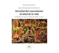 NUEVA INTERPRETACIÓN DE GÉNESIS 3 DEL ÁRBOL DEL CONOCIMIENTO AL ÁRBOL DE LA VIDA: El hombre: un ser en camino de Adán a Cristo (Construir Mundos)