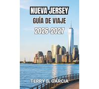 Nueva Jersey Guía de viaje 2026-2027: Rutas por los estados jardín con pueblos costeros, calles históricas, gastronomía local, parques panorámicos, ... de presupuesto e itinerarios sencillos.