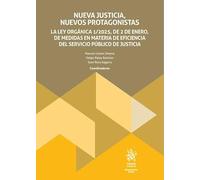 Nueva justicia, nuevos protagonistas. La Ley Orgánica 1/2025, de 2 de enero, de medidas en materia de eficiencia del servicio (Monografías Maior)