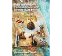 Nueva novela histórica y crónicas de Indias en la narrativa de Abel Posse