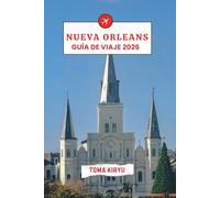 Nueva Orleans Guía de Viaje 2026: El manual esencial de las principales atracciones, experiencias destacadas y favoritoslocales ocultos.