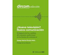 ¿Nueva televisión? Nueva comunicación: El impacto de los cambios del consumo audiovisual en las formas de comunicar: 19 (Dircom)