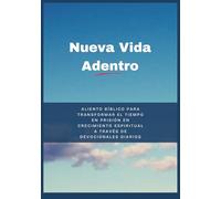 Nueva Vida Adentro: Aliento Bíblico Para Transformar El Tiempo En Prisión En Crecimiento Espiritual A Través De Devocionales Diarios (Devocionales Anclados en Cristo)