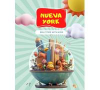 Nueva York - Big Cities with Kids: Diversión para niños y niñas viajando por el mundo- descubriendo Nueva York (Big Cities with Kids Series) (Spanish version) (Big Cities with Kids Activity Books)