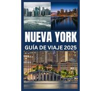 NUEVA YORK GUÍA DE VIAJE 2025: Una guía completa para viajeros sobre monumentos, lugares locales y experiencias memorables