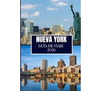 NUEVA YORK GUÍA DE VIAJE 2026: Descubre lo que los lugareños saben - Lugares ocultos, consejos de expertos y sabiduría de viaje (Edición a todo color)