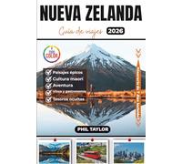 Nueva Zelanda Guía de viajes 2026: Tu guía definitiva a todo color para descubrir lugares emblemáticos y la cultura maorí, con itinerarios detallados y consejos de viaje. (Globizen Spanish Editions)