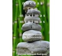 Nuevas 500 máximas mínimas: para un Despertar de la Concienca (Para un Despertar de la Conciencia)