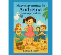 Nuevas aventuras de Andreína y sus superpoderes: 4 (Las aventuras de Andreína bailarina)