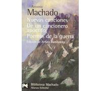 Nuevas canciones. De un cancionero apócrifo. Poemas de la guerra: De Un Cancionero Apocrifo, Poemas De La Guerra / From an Unauthentic Songbook, War ... de autor - Biblioteca Antonio Machado)