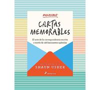 Nuevas cartas memorables: El arte de la correspondencia escrita a través de 115 fascinantes epístolas (Salamandra Narrativa)
