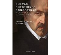Nuevas cuestiones gongorinas: Góngora y el gongorismo (ESTUDIOS CRITICOS DE LITERATURA)