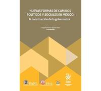 Nuevas formas de cambios políticos y sociales en México: la construcción de la gobernanza (Monografías Maior)