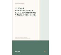 Nuevas herramientas para acompañar a nuestros hijos: Porque amar también se aprende.