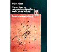 Nuevas líneas en psicoterapias psicoanalíticas. Teoría, técnica, clínica : seminarios en ACIPPIA, Madrid