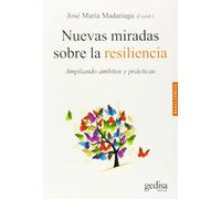 Nuevas miradas sobre la resiliencia: Ampliando ámbitos y prácticas: 100618 (PSICOLOGÍA / RESILIENCIA)