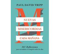Nuevas misericordias cada ma??ana: 365 reflexiones para recordarte el evangelio todos los d??as by Paul David Tripp (2016-08-02)